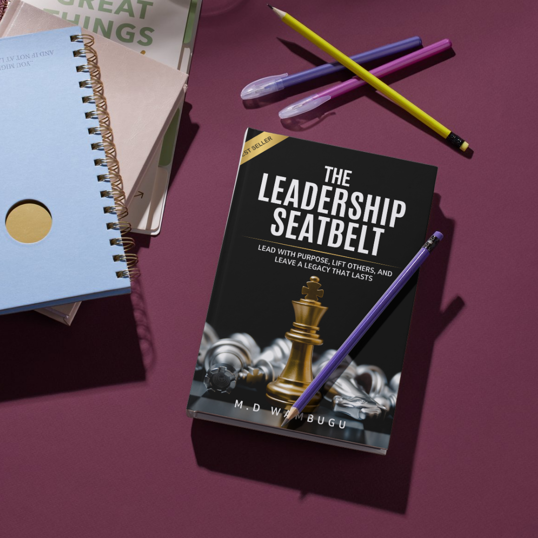 The Leadership Seatbelt by M.D Wambugu